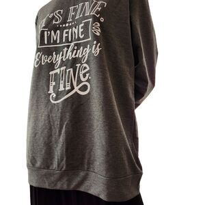 Novelty Gray Sweatshirt "It's Fine I'm Fine Everything is Fine"
